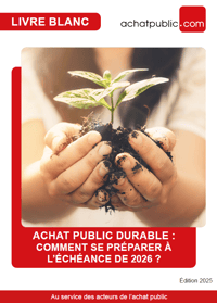 ACHAT PUBLIC DURABLE : COMMENT SE PRÉPARER À L’ÉCHÉANCE DE 2026 ?