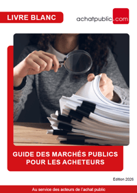 GUIDE DES MARCHÉS PUBLICS POUR LES ACHETEURS - Edition 20026